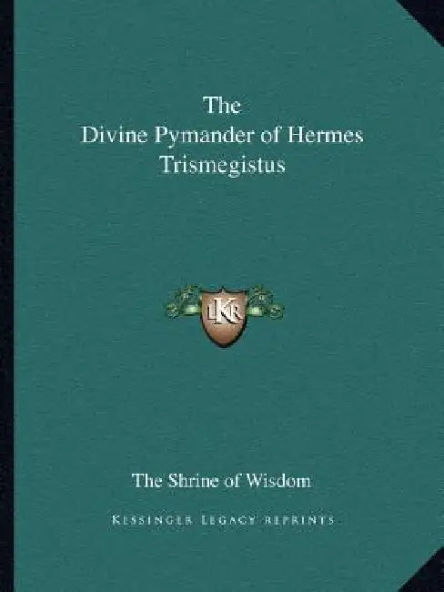 The Divine Pymander of Hermes Trismegistus by The Shrine of Wisdom