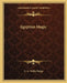 Egyptian Magic by E. a. Wallis Budge