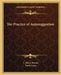 The Practice of Autosuggestion by C. Harry Brooks, Emile Coue