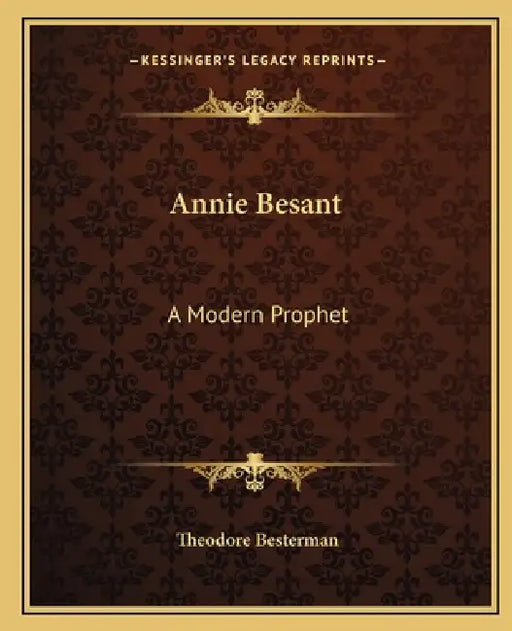 Annie Besant: A Modern Prophet by Theodore Besterman