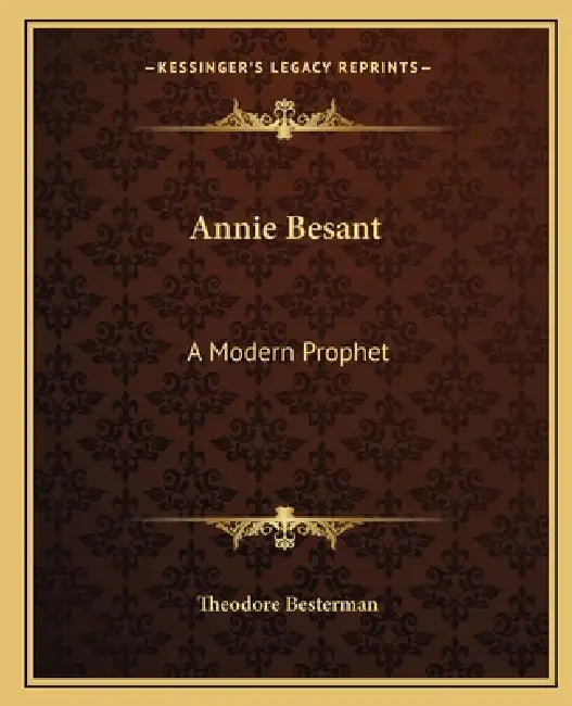 Annie Besant: A Modern Prophet by Theodore Besterman