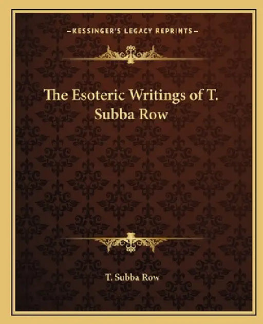 The Esoteric Writings of T. Subba Row by T. Subba Row