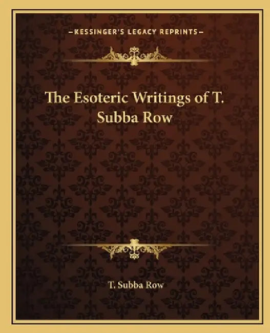 The Esoteric Writings of T. Subba Row by T. Subba Row