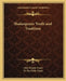 Shakespeare Truth and Tradition by John Semple Smart, W. Macneile Dixon