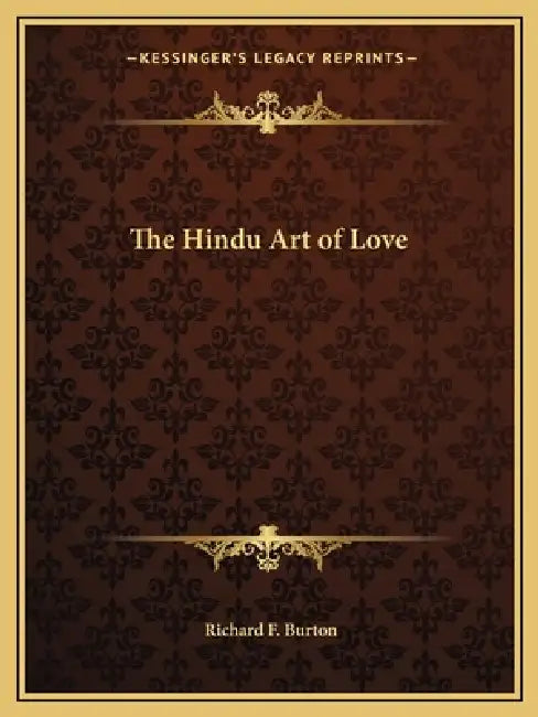 The Hindu Art of Love by Richard F. Burton