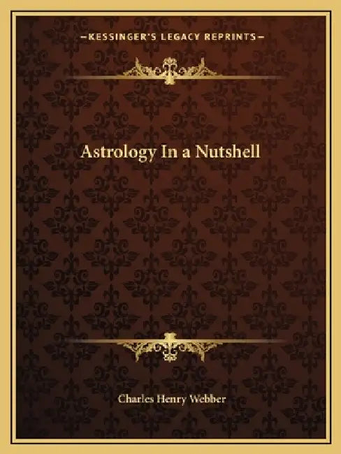 Astrology In a Nutshell by Charles Henry Webber