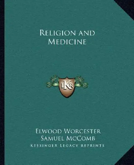 Religion and Medicine by Elwood Worcester, Samuel McComb