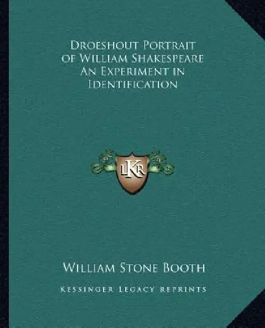 Droeshout Portrait of William Shakespeare An Experiment in Identification by William Stone Booth