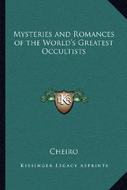 Mysteries and Romances of the World's Greatest Occultists by Cheiro