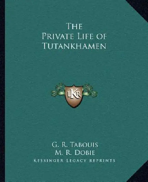 The Private Life of Tutankhamen by G. R. Tabouis, M. R. Dobie