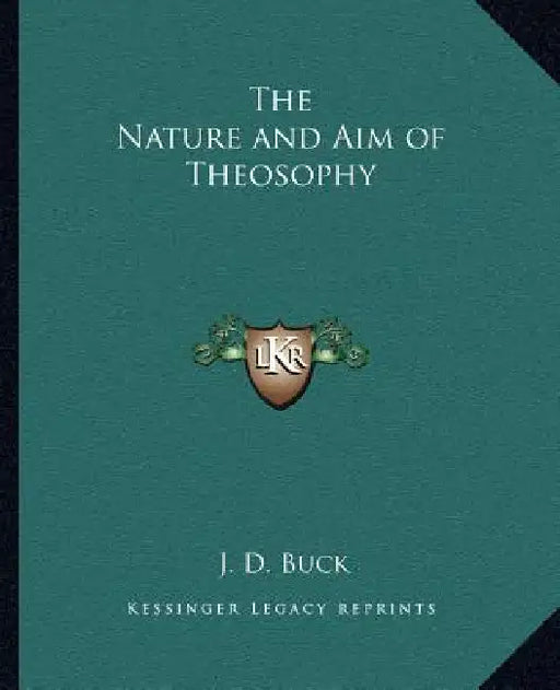 The Nature and Aim of Theosophy by J. D. Buck
