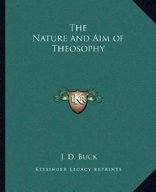 The Nature and Aim of Theosophy by J. D. Buck