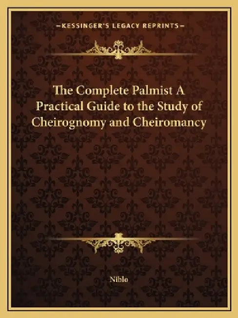 The Complete Palmist A Practical Guide to the Study of Cheirognomy and Cheiromancy by Niblo