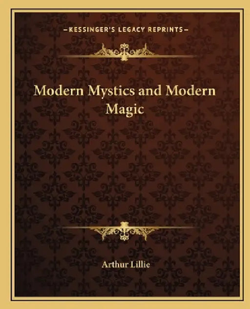 Modern Mystics and Modern Magic by Arthur Lillie