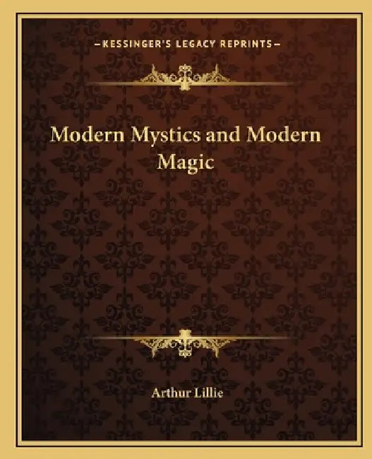 Modern Mystics and Modern Magic by Arthur Lillie