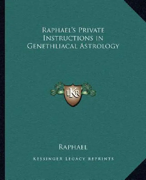 Raphael's Private Instructions in Genethliacal Astrology by Raphael