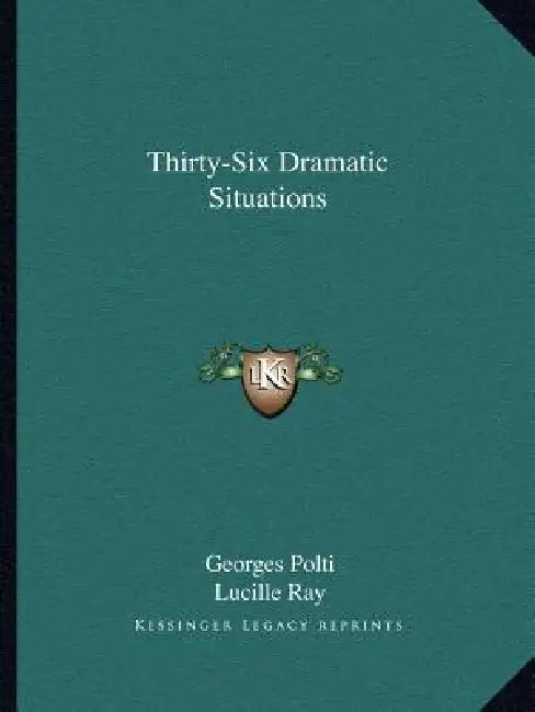 Thirty-Six Dramatic Situations by Georges Polti, Lucille Ray