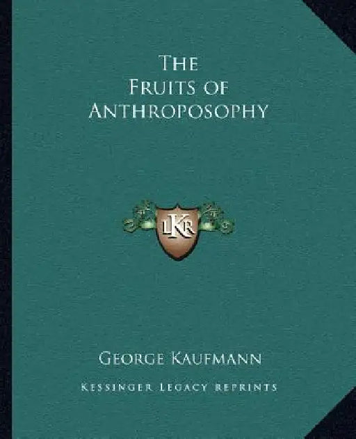 The Fruits of Anthroposophy by George Kaufmann