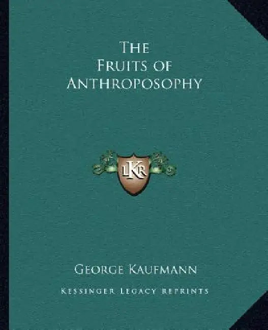 The Fruits of Anthroposophy by George Kaufmann