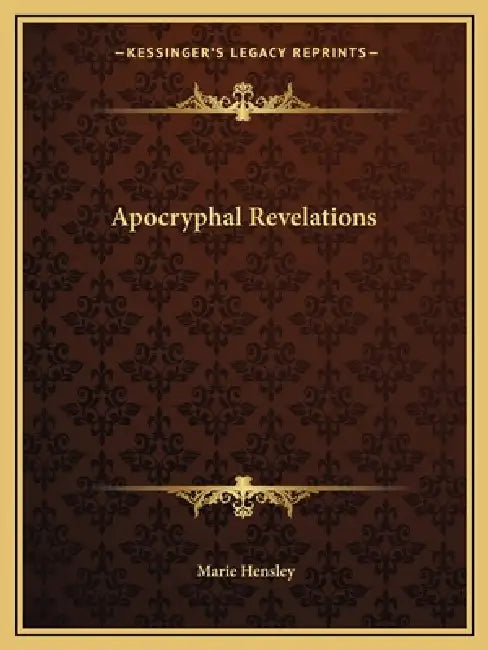 Apocryphal Revelations by Marie Hensley
