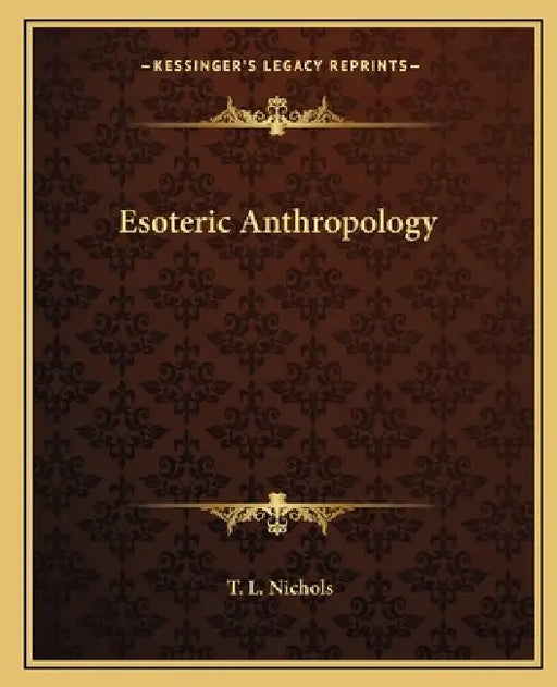 Esoteric Anthropology by T. L. Nichols