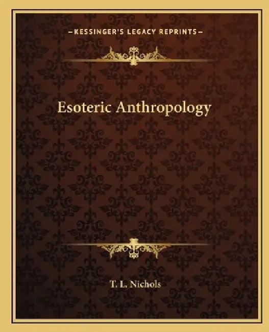 Esoteric Anthropology by T. L. Nichols