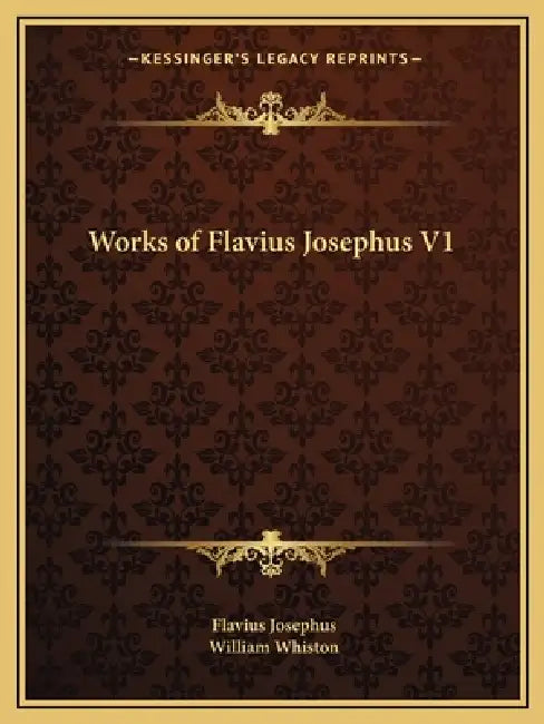 Works of Flavius Josephus V1 by Flavius Josephus, William Whiston