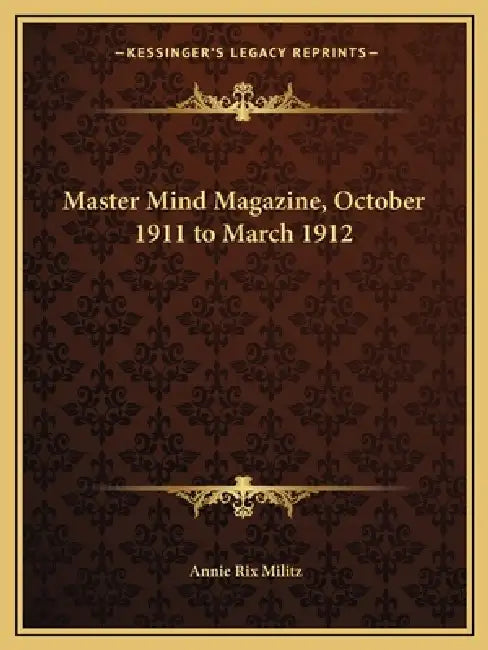 Master Mind Magazine, October 1911 to March 1912 by Annie Rix Militz