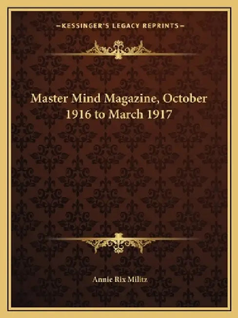 Master Mind Magazine, October 1916 to March 1917 by Annie Rix Militz