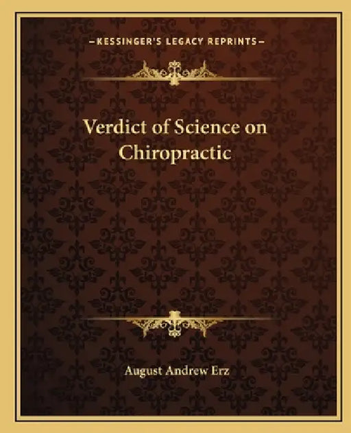 Verdict of Science on Chiropractic by August Andrew Erz