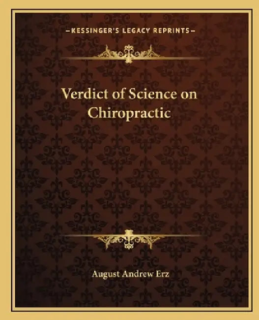 Verdict of Science on Chiropractic by August Andrew Erz