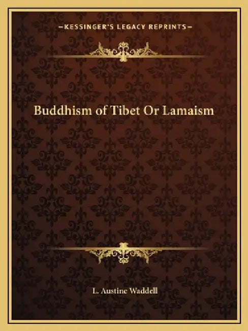 Buddhism of Tibet Or Lamaism by L. Austine Waddell