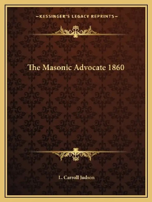 The Masonic Advocate 1860 by L. Carroll Judson