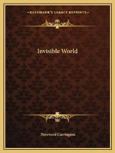 Invisible World by Hereward Carrington