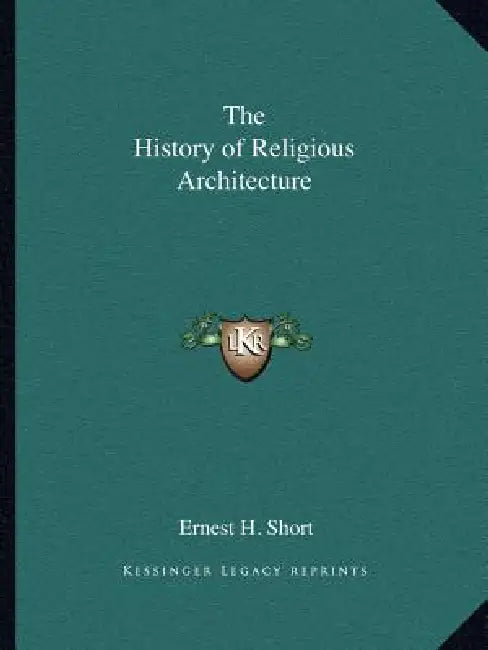 The History of Religious Architecture by Ernest H. Short
