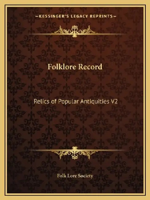 Folklore Record: Relics of Popular Antiquities V2 by Folk Lore Society