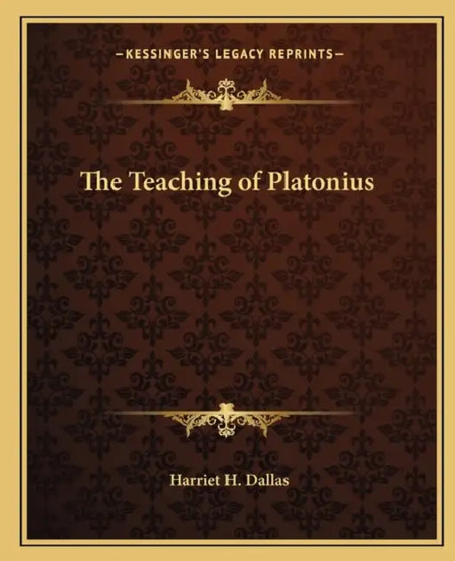 The Teaching of Platonius by Harriet H. Dallas