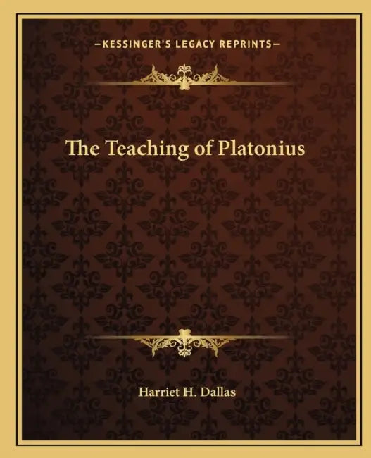 The Teaching of Platonius by Harriet H. Dallas