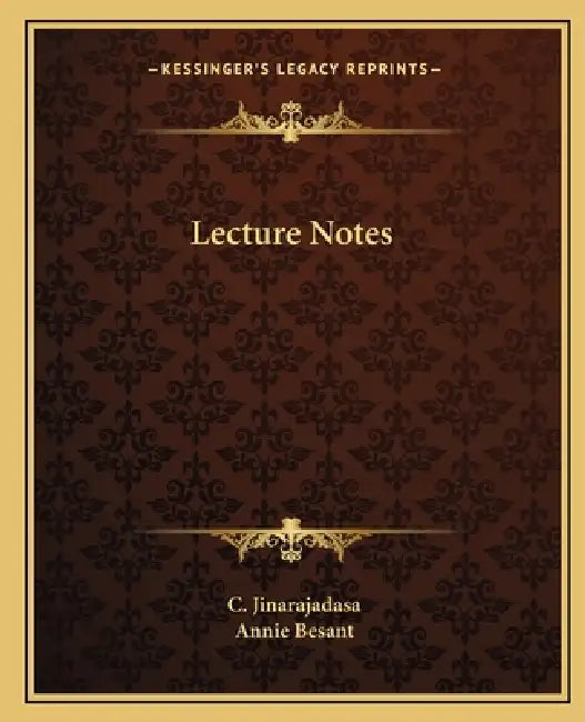 Lecture Notes by C. Jinarajadasa, Annie Besant