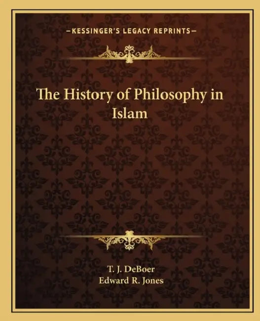 The History of Philosophy in Islam by T. J. Deboer, Edward R. Jones