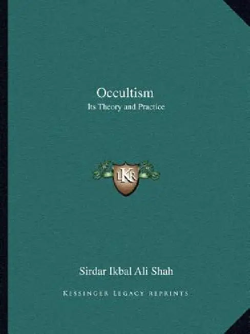Occultism: Its Theory and Practice by Sirdar Ikbal Ali Shah