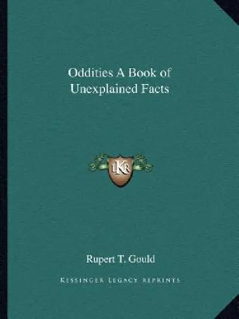 Oddities A Book of Unexplained Facts by Rupert T. Gould