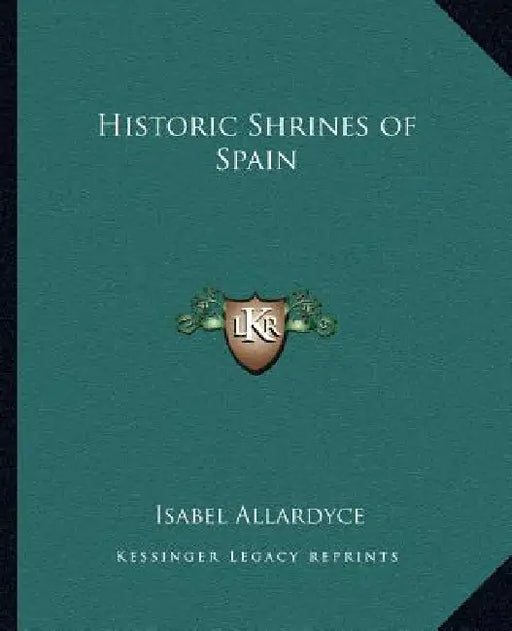 Historic Shrines of Spain by Isabel Allardyce