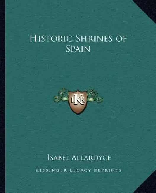 Historic Shrines of Spain by Isabel Allardyce