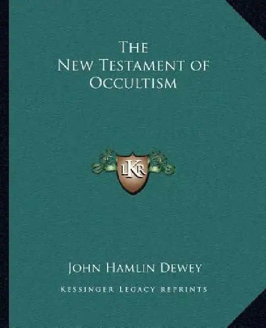 The New Testament of Occultism by John Hamlin Dewey