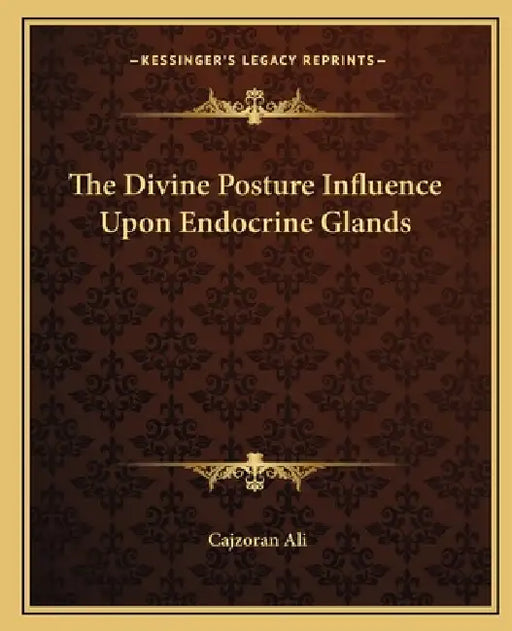 The Divine Posture Influence Upon Endocrine Glands by Cajzoran Ali