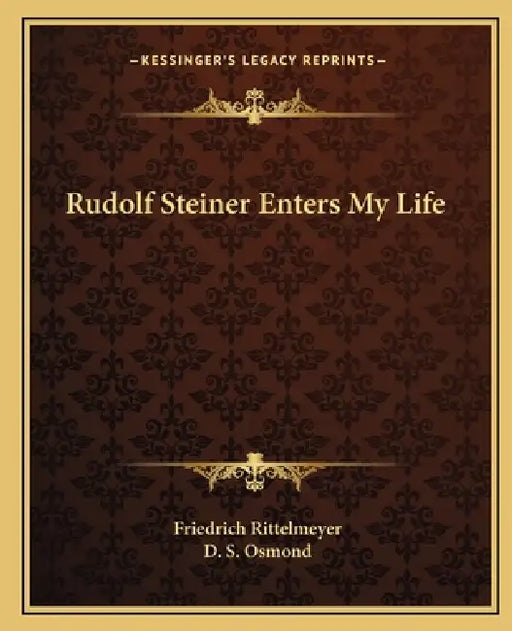 Rudolf Steiner Enters My Life by Friedrich Rittelmeyer, D. S. Osmond