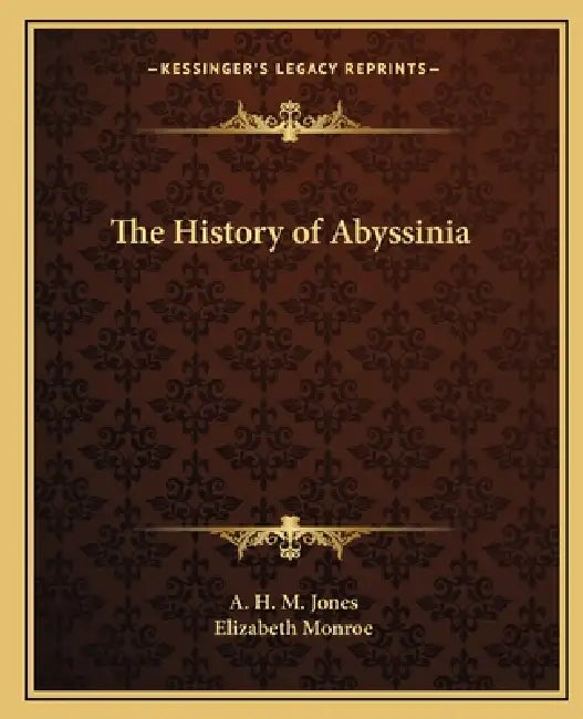 The History of Abyssinia by A. H. M. Jones, Elizabeth Monroe