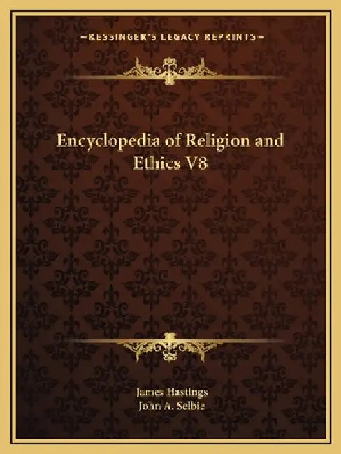 Encyclopedia of Religion and Ethics V8 by James Hastings, John A. Selbie