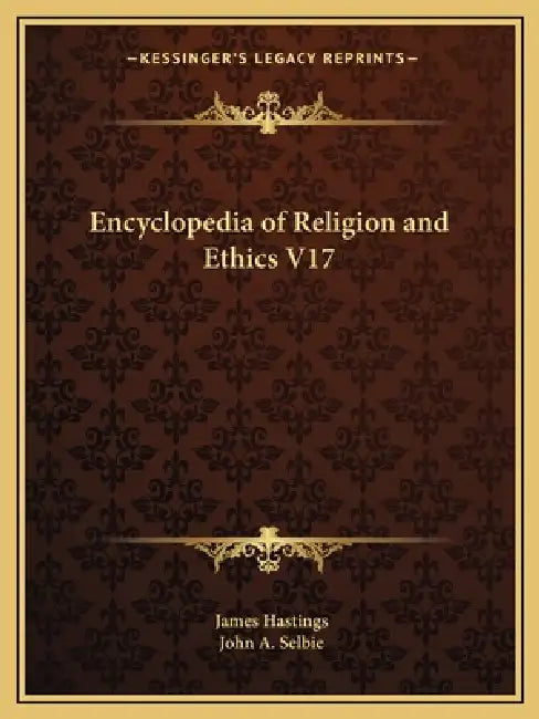 Encyclopedia of Religion and Ethics V17 by James Hastings, John A. Selbie